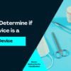 Determining Whether Your Product is a Medical Device!