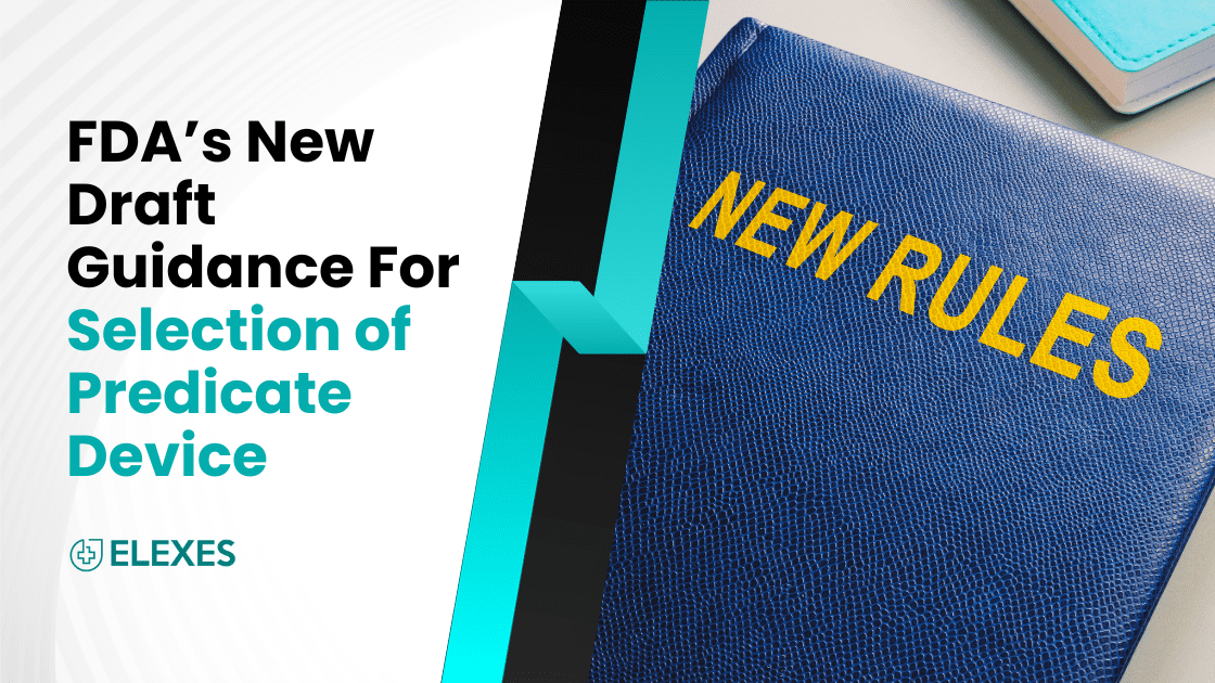 FDA’s new draft guidance on best practices for selecting predicate devices for 510(k) notifications!